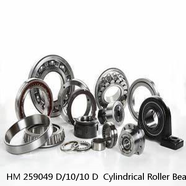 HM 259049 D/10/10 D  Cylindrical Roller Bearings