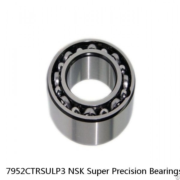 7952CTRSULP3 NSK Super Precision Bearings