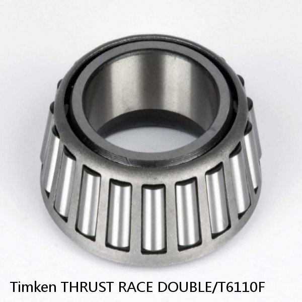 THRUST RACE DOUBLE/T6110F Timken Cylindrical Roller Radial Bearing
