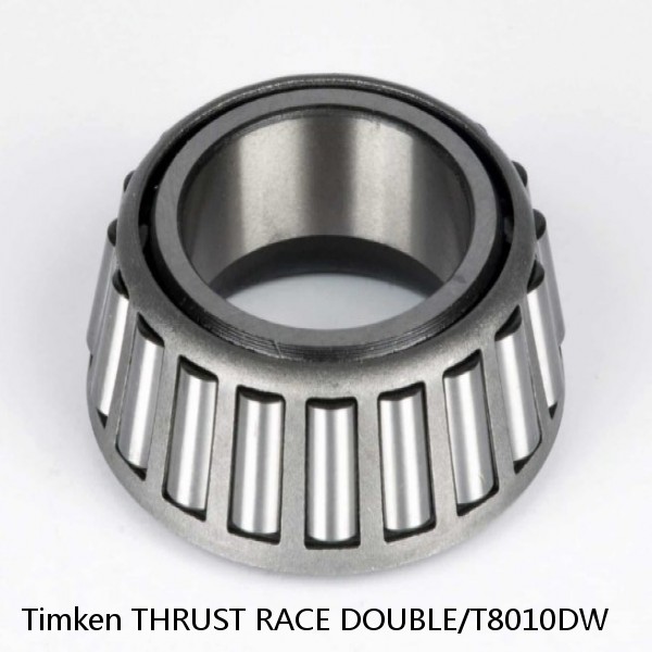 THRUST RACE DOUBLE/T8010DW Timken Cylindrical Roller Radial Bearing