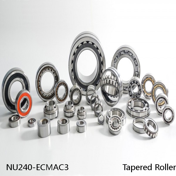 NU240-ECMAC3                       Tapered Roller Bearing Assemblies