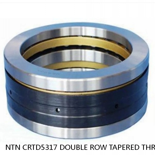 NTN CRTD5317 DOUBLE ROW TAPERED THRUST ROLLER BEARINGS #1 image